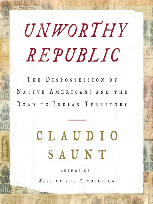 Title details for Unworthy Republic by Claudio Saunt - Wait list